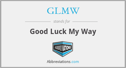 GLMW - Good Luck My Way