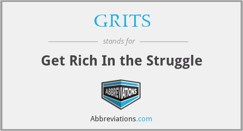 GRITS - Get Rich In the Struggle