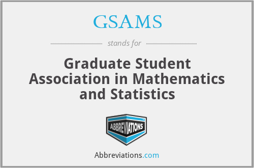 GSAMS - Graduate Student Association in Mathematics and Statistics