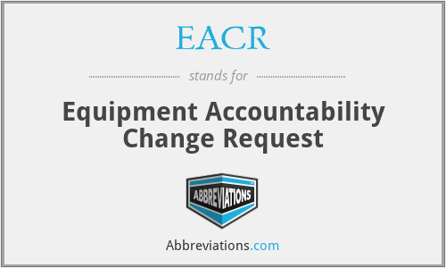 EACR - Equipment Accountability Change Request