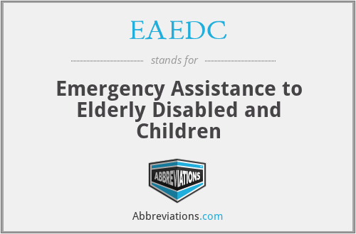 EAEDC - Emergency Assistance to Elderly Disabled and Children