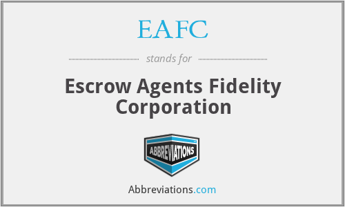 EAFC - Escrow Agents Fidelity Corporation
