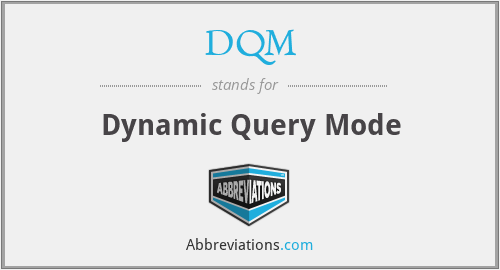 DQM - Dynamic Query Mode