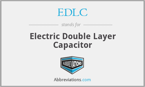 EDLC - Electric Double Layer Capacitor