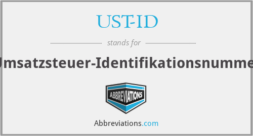 UST-ID - Umsatzsteuer-Identifikationsnummer