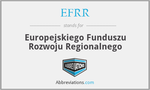 EFRR - Europejskiego Funduszu Rozwoju Regionalnego