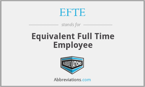 EFTE - Equivalent Full Time Employee