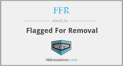 FFR - Flagged For Removal