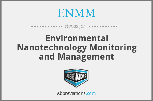 ENMM - Environmental Nanotechnology Monitoring and Management