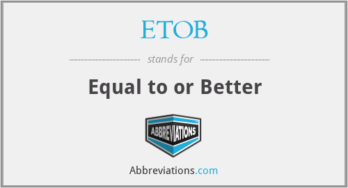 ETOB - Equal to or Better