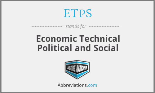ETPS - Economic Technical Political and Social