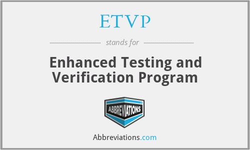 ETVP - Enhanced Testing and Verification Program