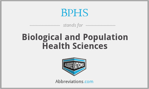 BPHS - Biological and Population Health Sciences