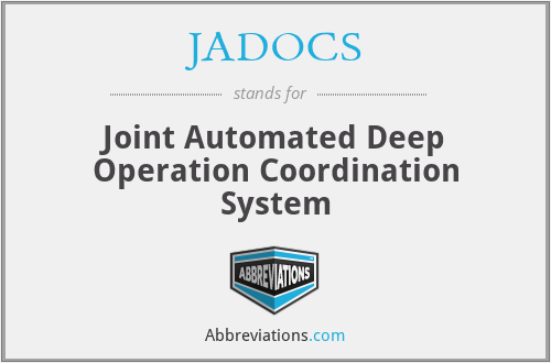 JADOCS - Joint Automated Deep Operation Coordination System