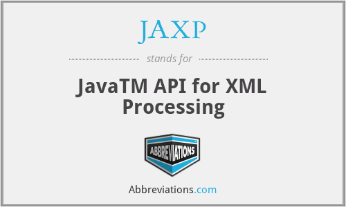 JAXP - JavaTM API for XML Processing