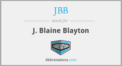 JBB - J. Blaine Blayton