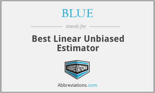 BLUE - Best Linear Unbiased Estimator