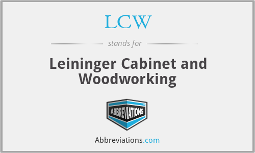 LCW - Leininger Cabinet and Woodworking
