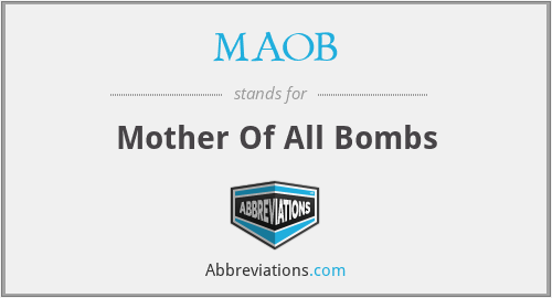 MAOB - Mother Of All Bombs