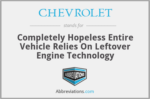 CHEVROLET - Completely Hopeless Entire Vehicle Relies On Leftover Engine Technology