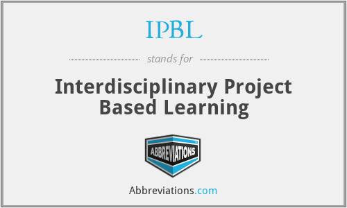 IPBL - Interdisciplinary Project Based Learning