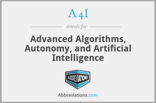 A4I - Advanced Algorithms, Autonomy, and Artificial Intelligence