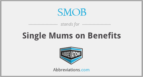 SMOB - Single Mums on Benefits