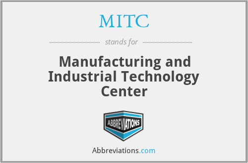 MITC - Manufacturing and Industrial Technology Center
