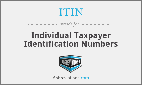 ITIN - Individual Taxpayer Identification Numbers