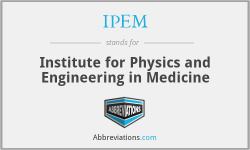 IPEM - Institute for Physics and Engineering in Medicine