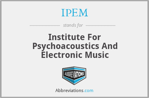 IPEM - Institute For Psychoacoustics And Electronic Music