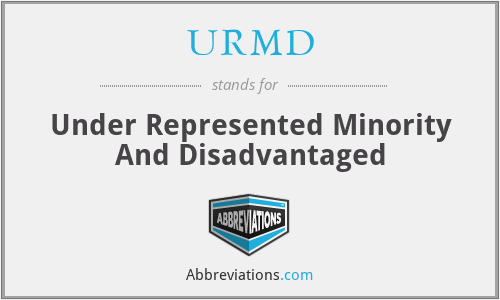 URMD - Under Represented Minority And Disadvantaged