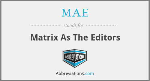 MAE - Matrix As The Editors