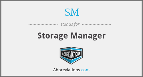 SM - Storage Manager