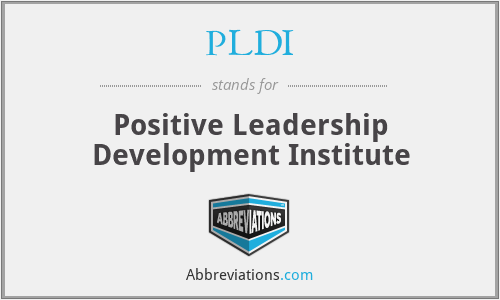 PLDI - Positive Leadership Development Institute