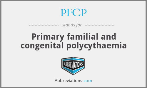 PFCP - Primary familial and congenital polycythaemia