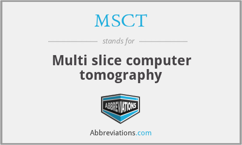 MSCT - Multi slice computer tomography