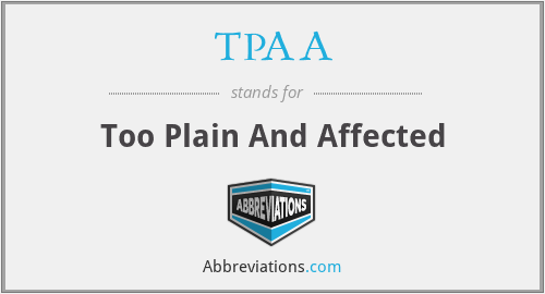 TPAA - Too Plain And Affected