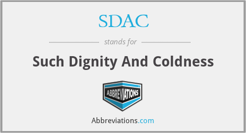 SDAC - Such Dignity And Coldness