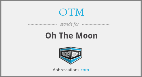 OTM - Oh The Moon