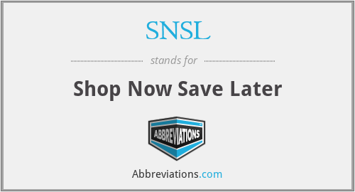 SNSL - Shop Now Save Later
