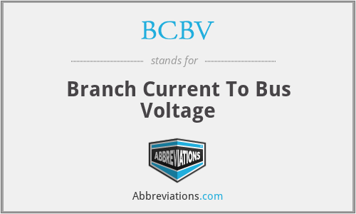 BCBV - Branch Current To Bus Voltage