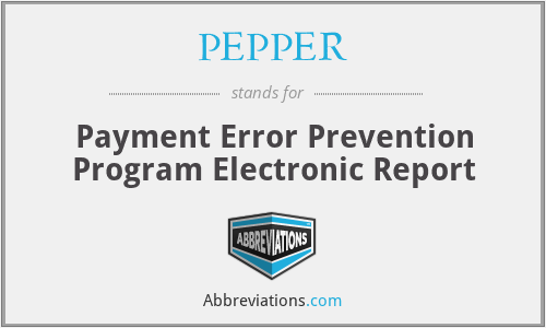 PEPPER - Payment Error Prevention Program Electronic Report