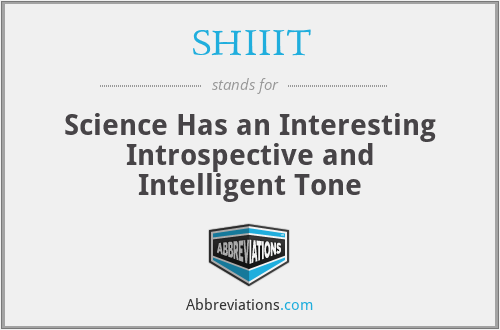 SHIIIT - Science Has an Interesting Introspective and Intelligent Tone