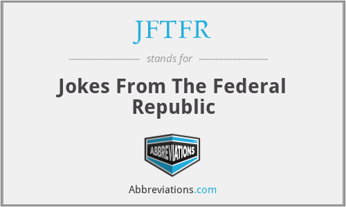 JFTFR - Jokes From The Federal Republic
