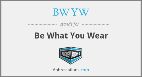 BWYW - Be What You Wear
