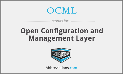 OCML - Open Configuration and Management Layer