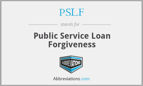 PSLF - Public Service Loan Forgiveness