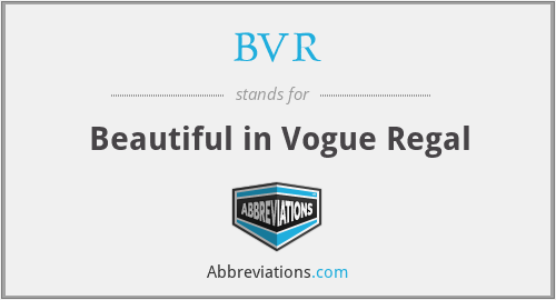 BVR - Beautiful in Vogue Regal