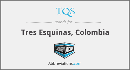 TQS - Tres Esquinas, Colombia